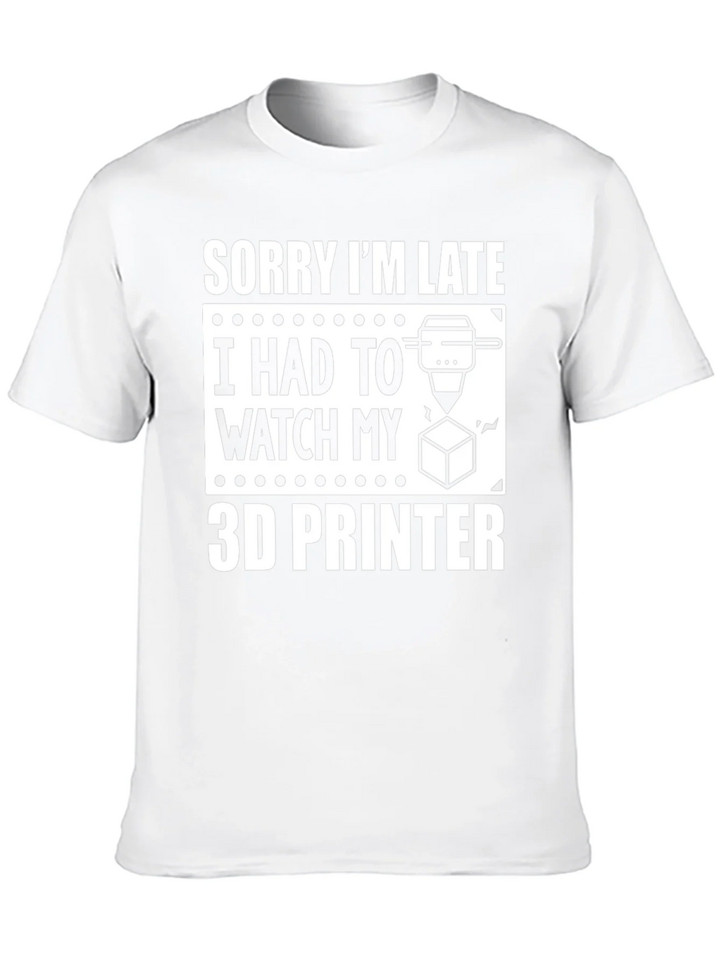 Sorry Im Late 3D Printer T-Shirt product image 12