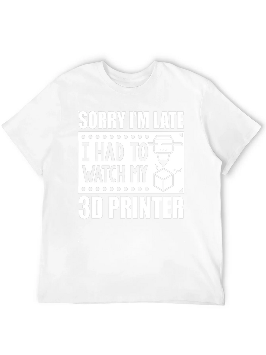 Sorry Im Late 3D Printer T-Shirt product image 3