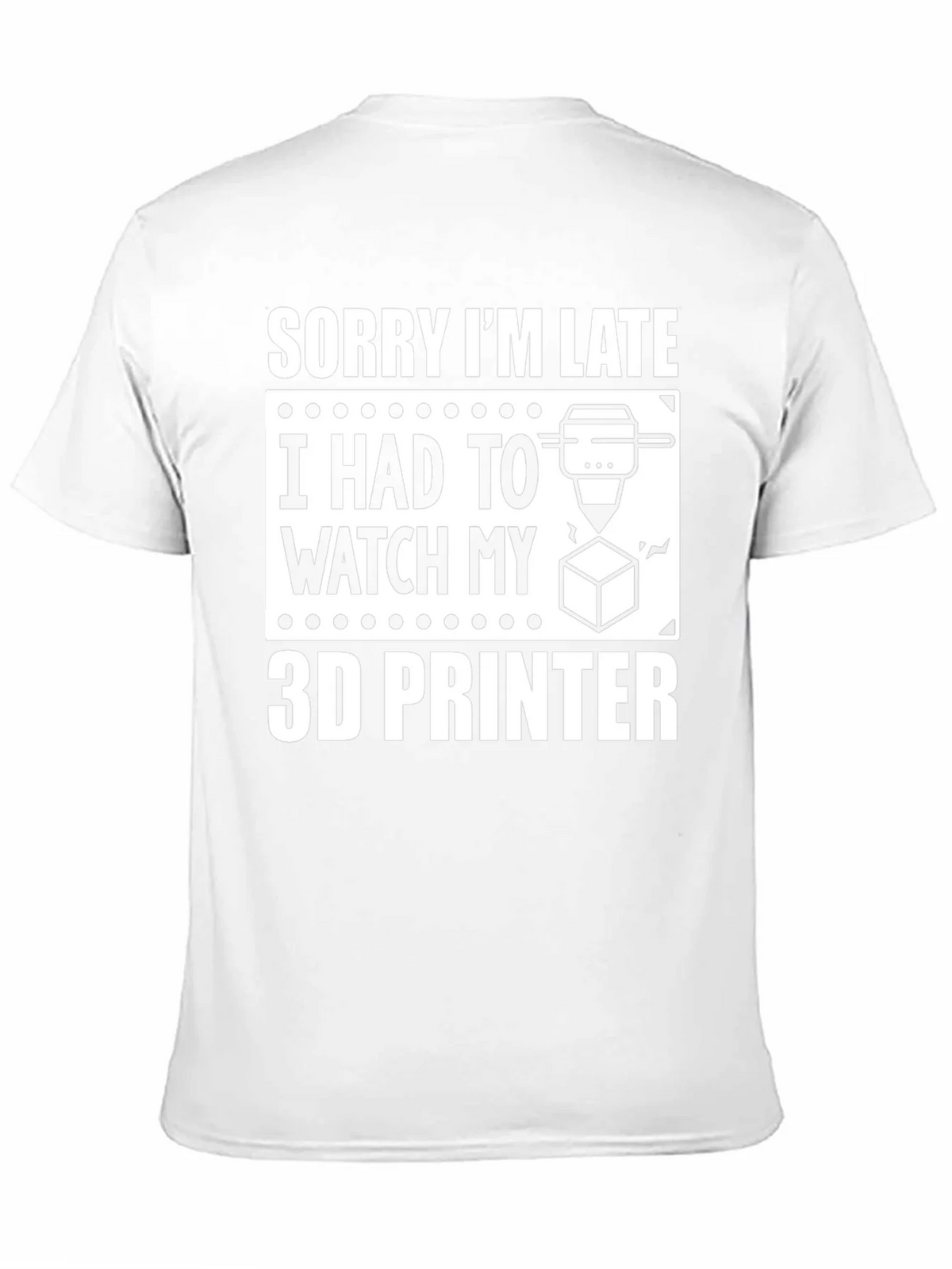 Sorry Im Late 3D Printer T-Shirt product image 2