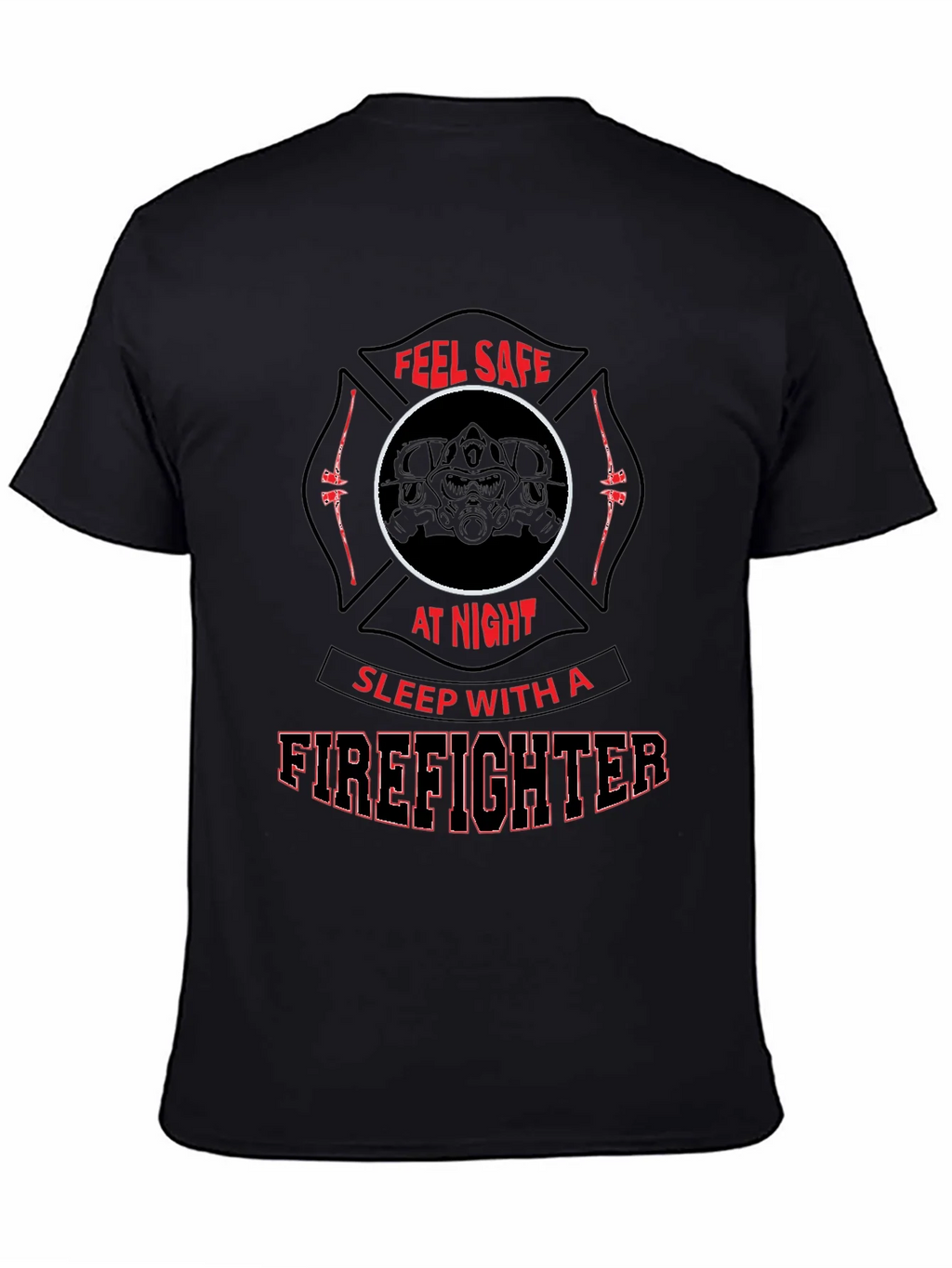 Feel Safe Firefighter T-Shirt product image 7