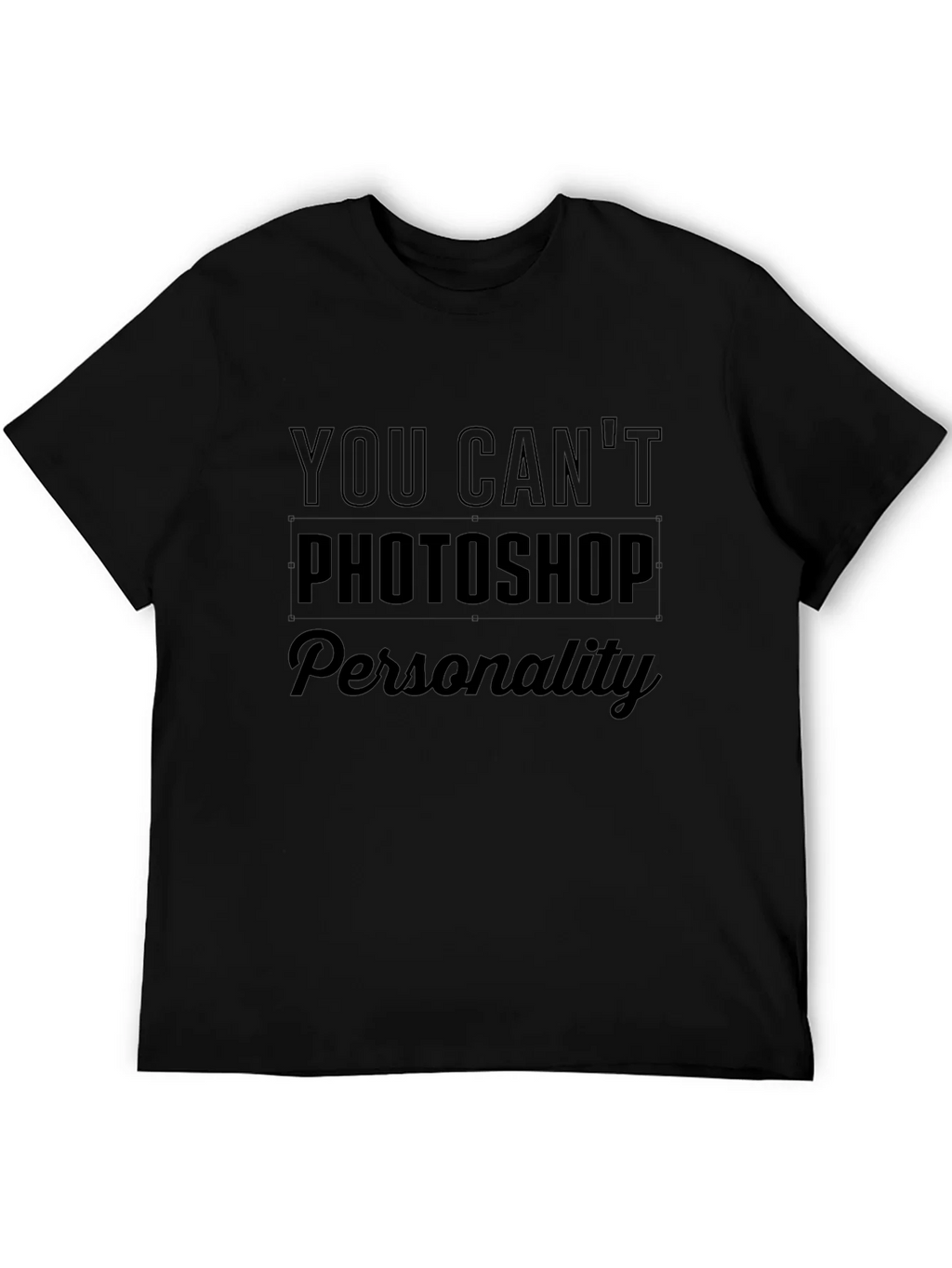 You Cant Photoshop Personality Black Tee product image 5