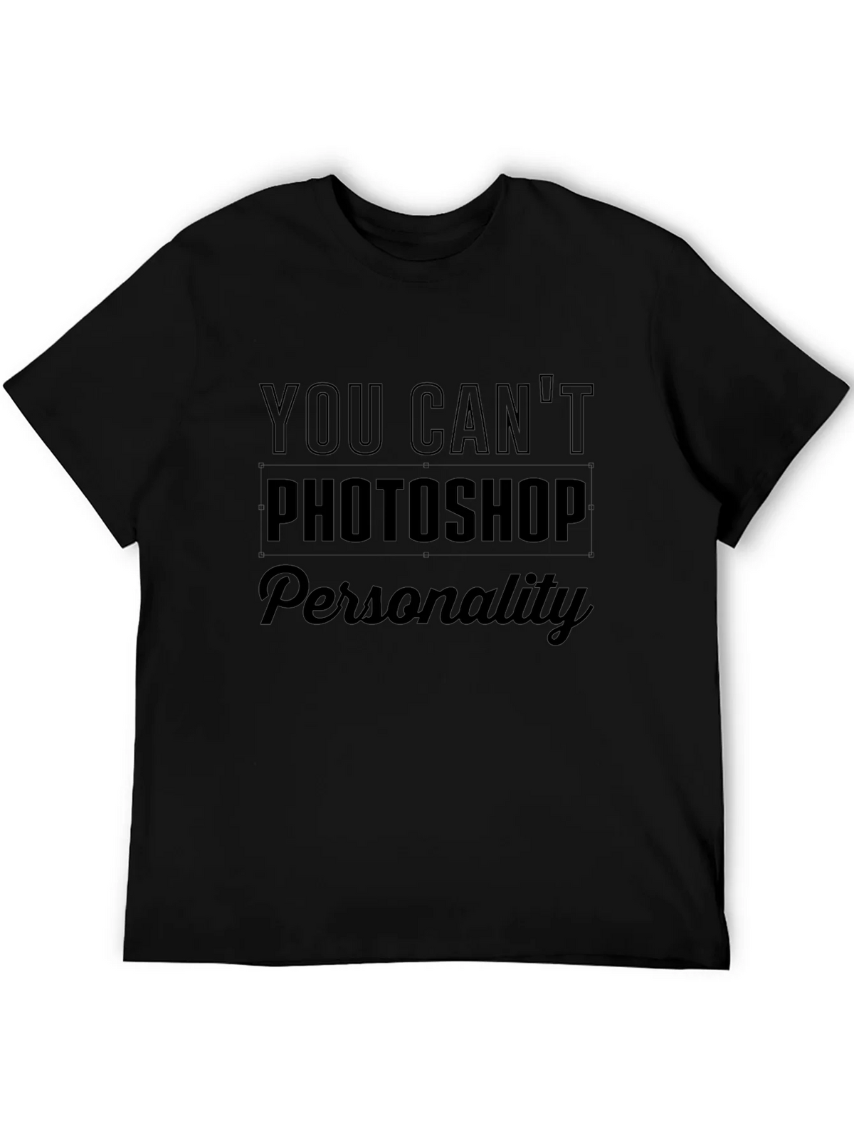 You Cant Photoshop Personality Black Tee product image 5