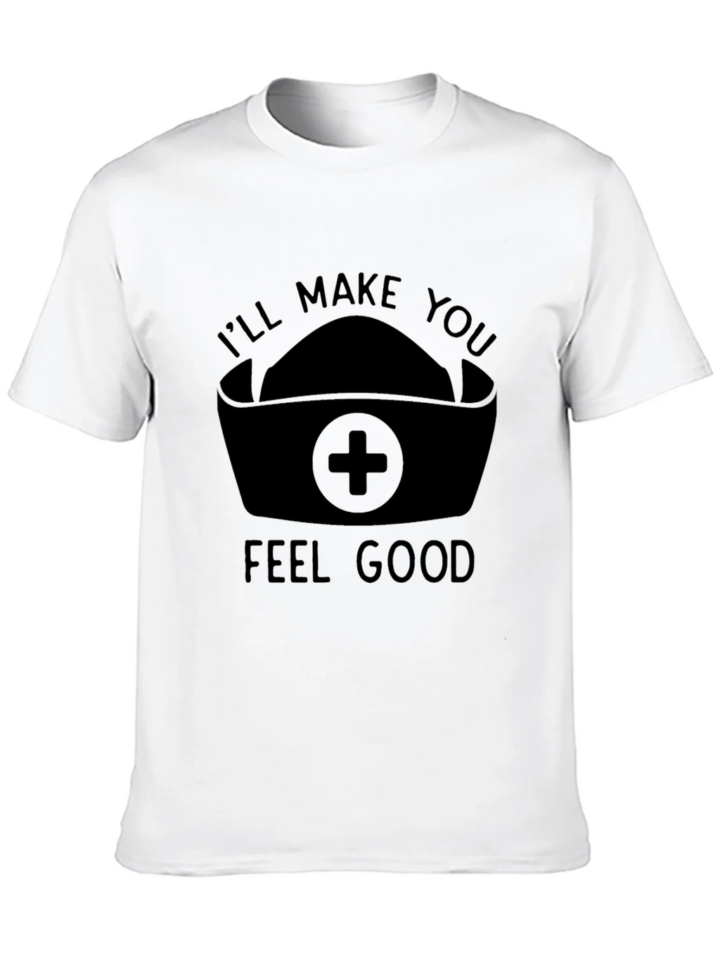 Nurse Humor Graphic T-Shirt - Ill Make You Feel Good product image 12