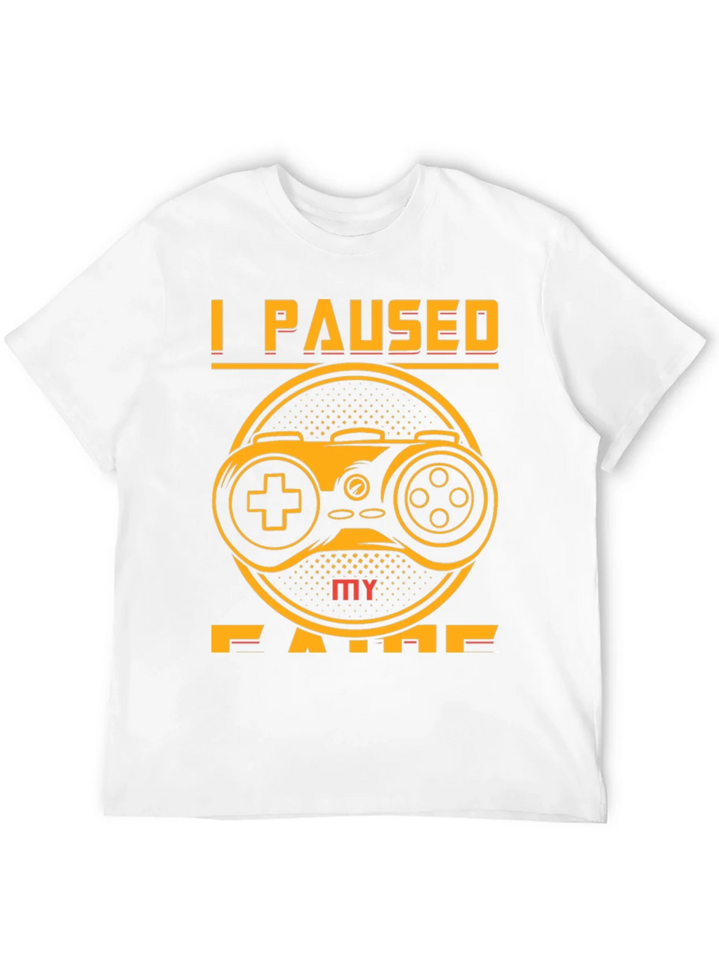 I Paused My Game T-Shirt product image 3