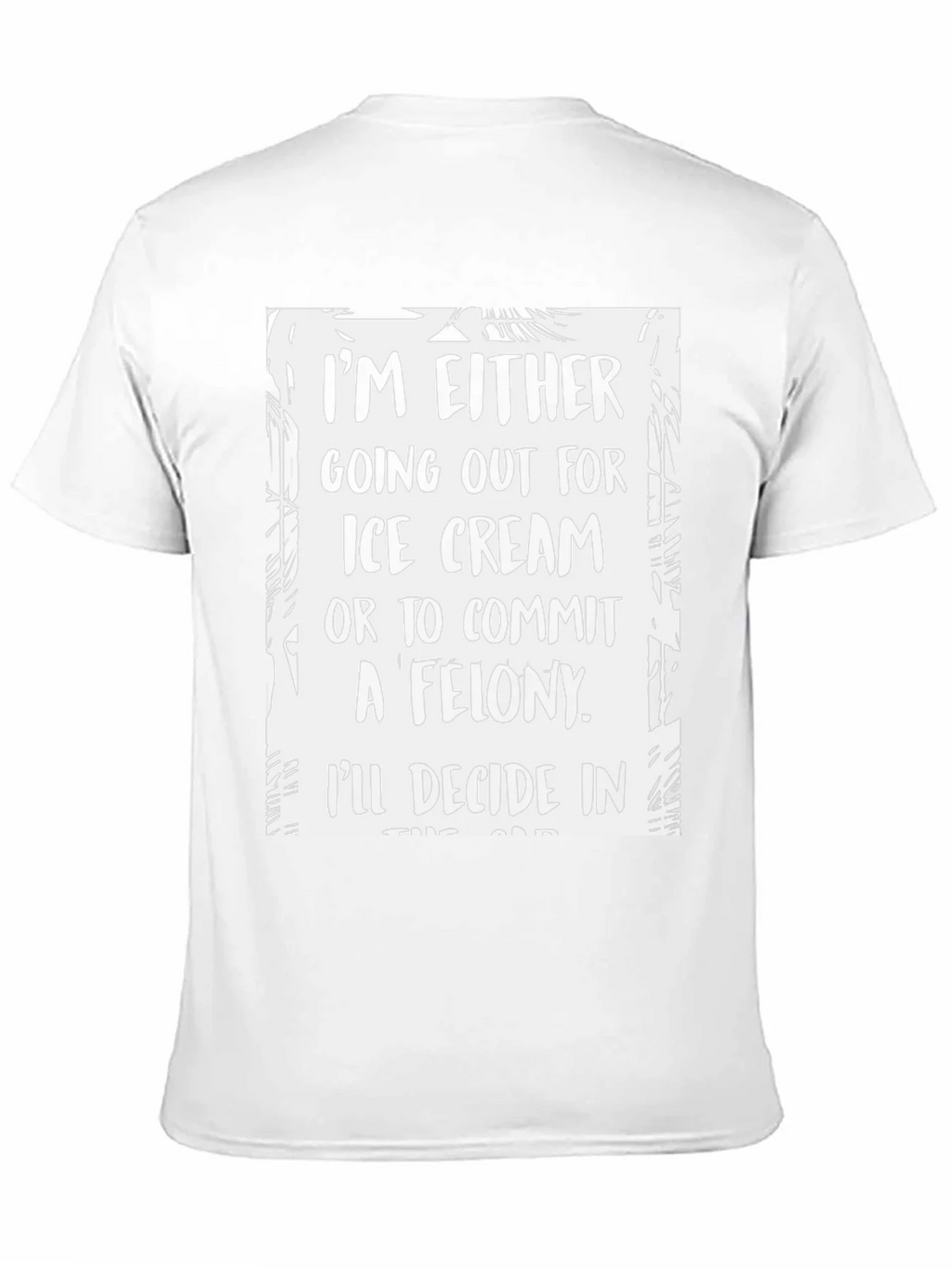 Funny Ice Cream or Felony Graphic T-Shirt product image 10