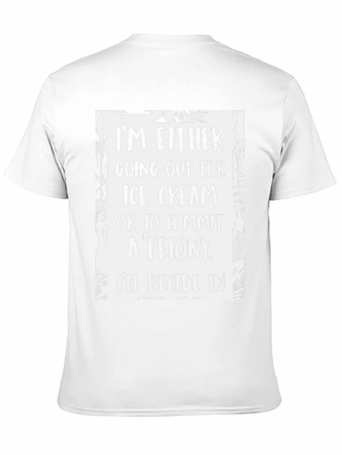 Funny Ice Cream or Felony Graphic T-Shirt product image 10