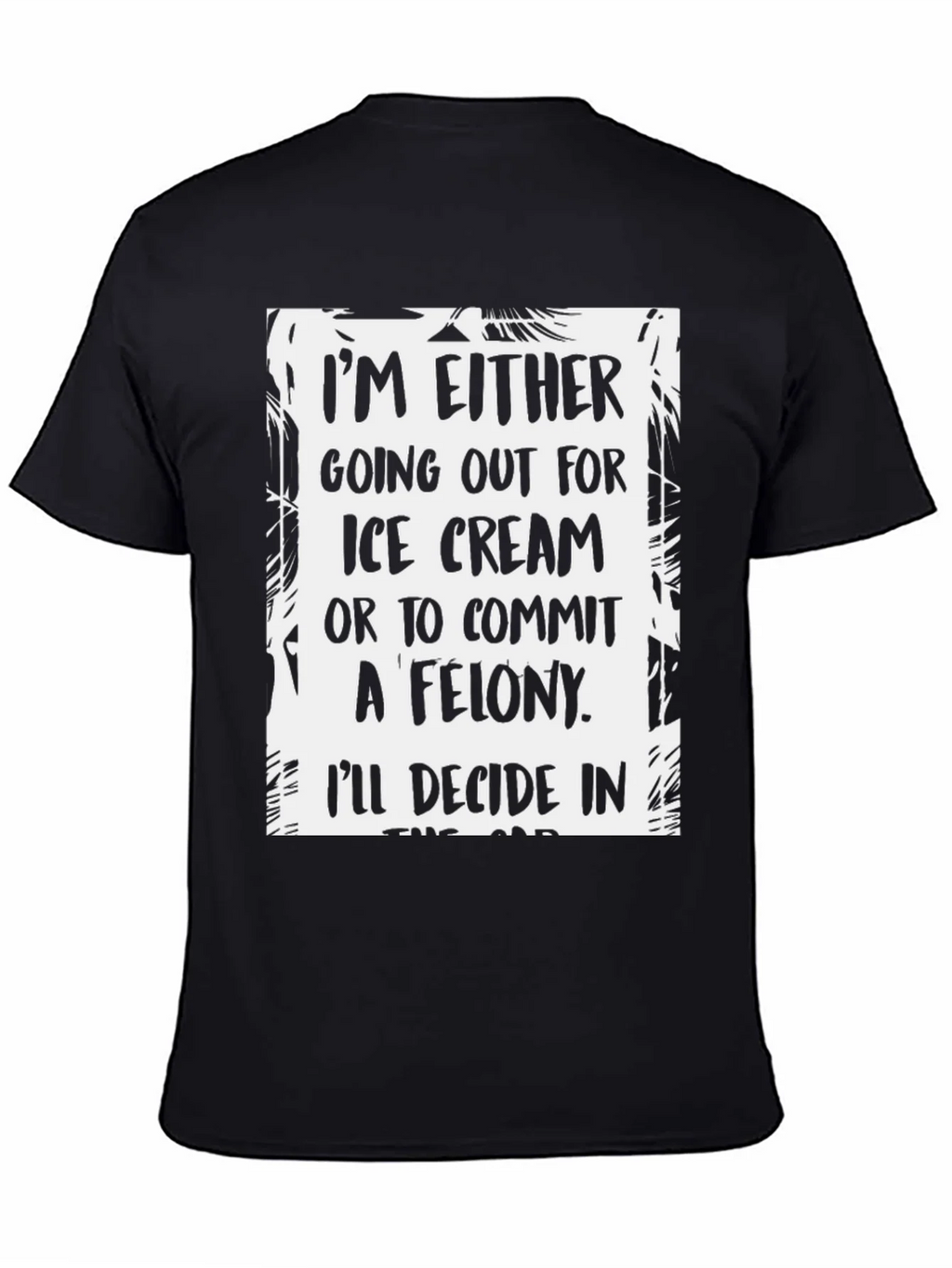 Funny Ice Cream or Felony Graphic T-Shirt product image 4