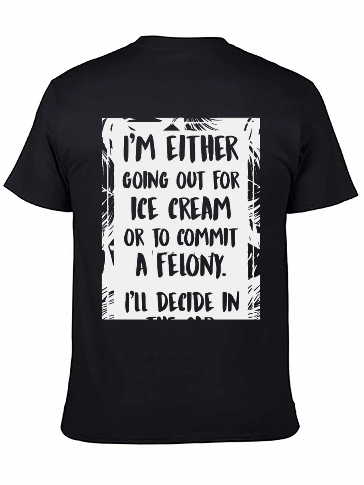 Funny Ice Cream or Felony Graphic T-Shirt product image 4