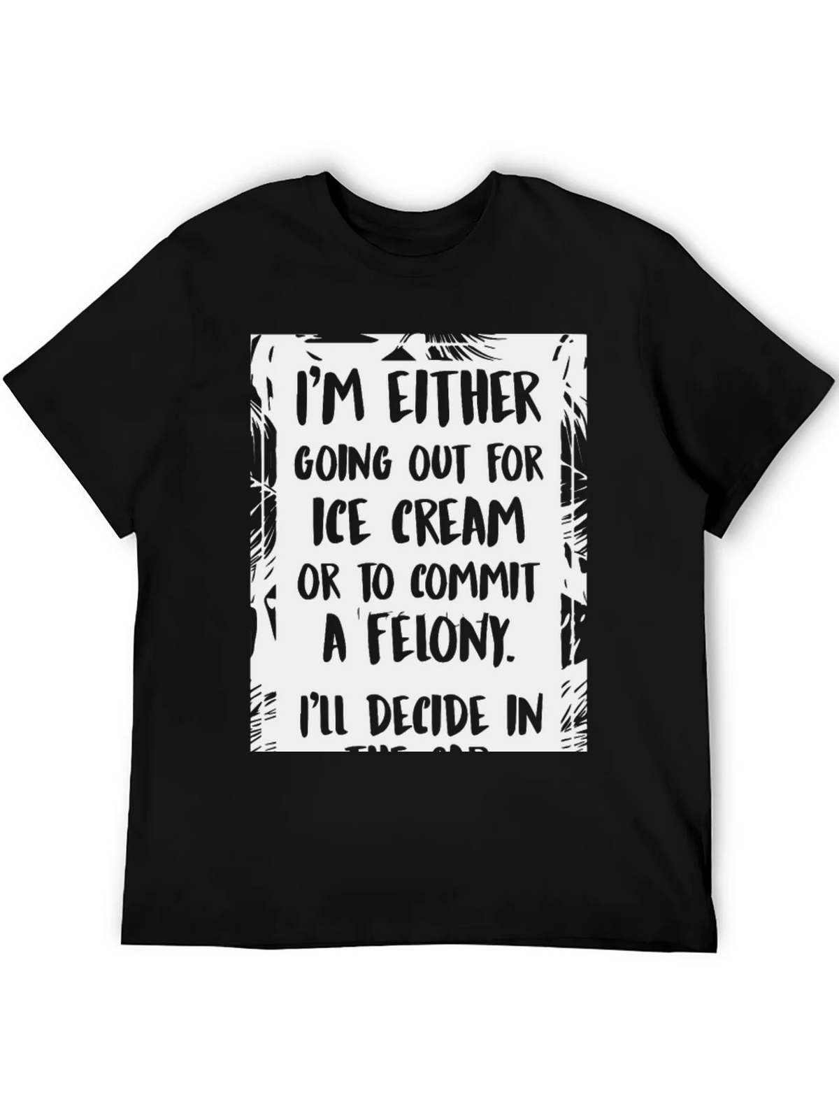 Funny Ice Cream or Felony Graphic T-Shirt product image 5
