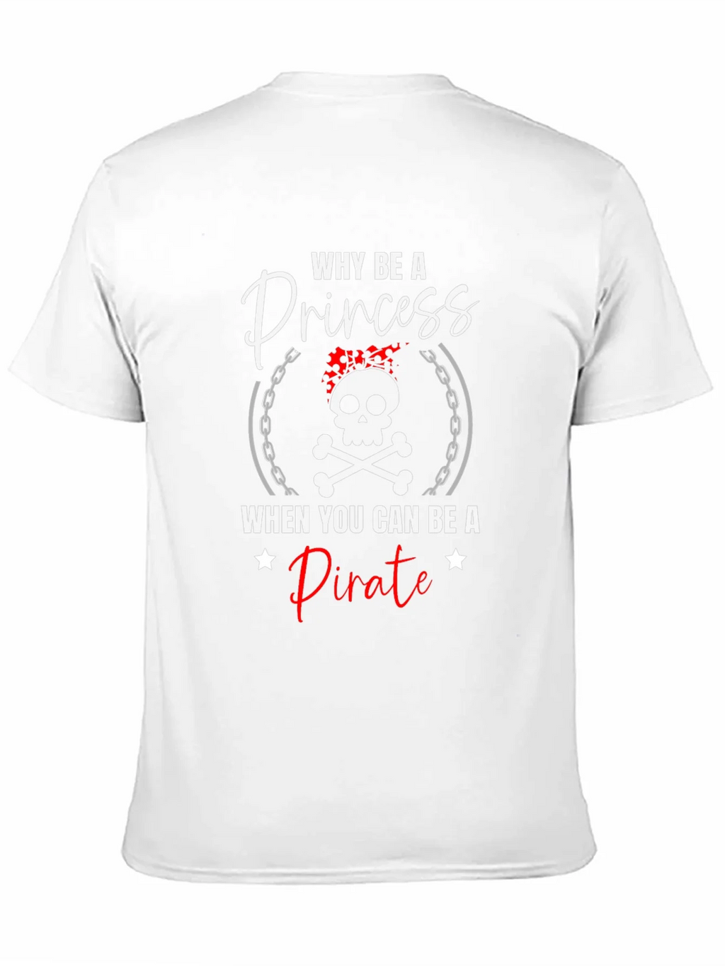Why Be A Princess Pirate T-Shirt product image 10
