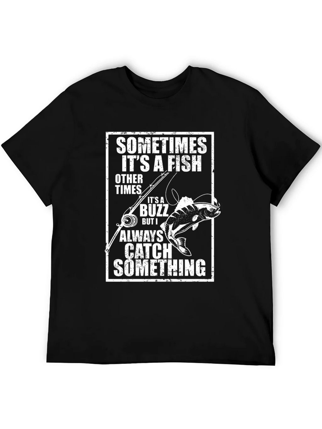 Funny Fishing T-Shirt: Catch Something Always product image 5