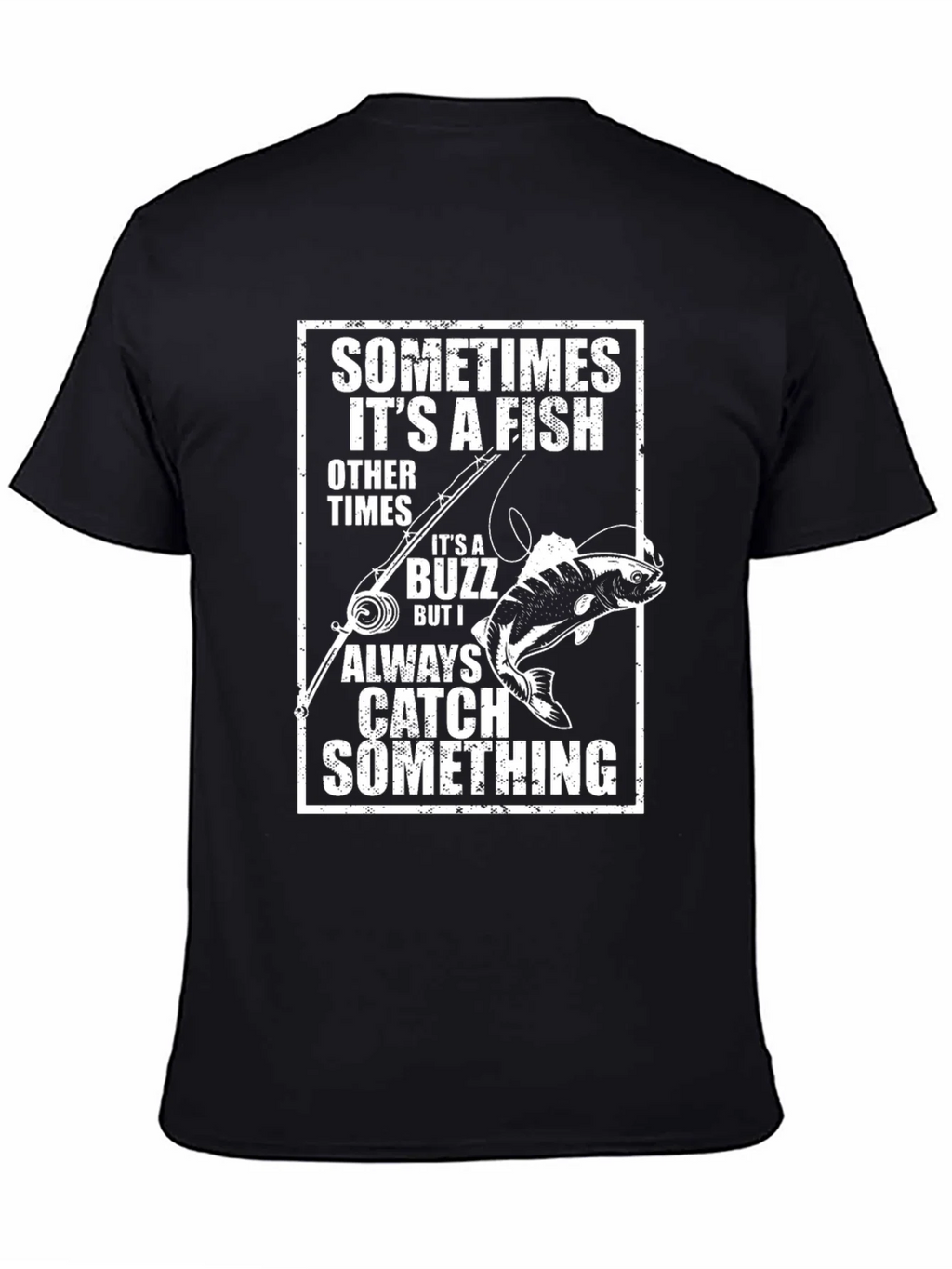 Funny Fishing T-Shirt: Catch Something Always product image 4