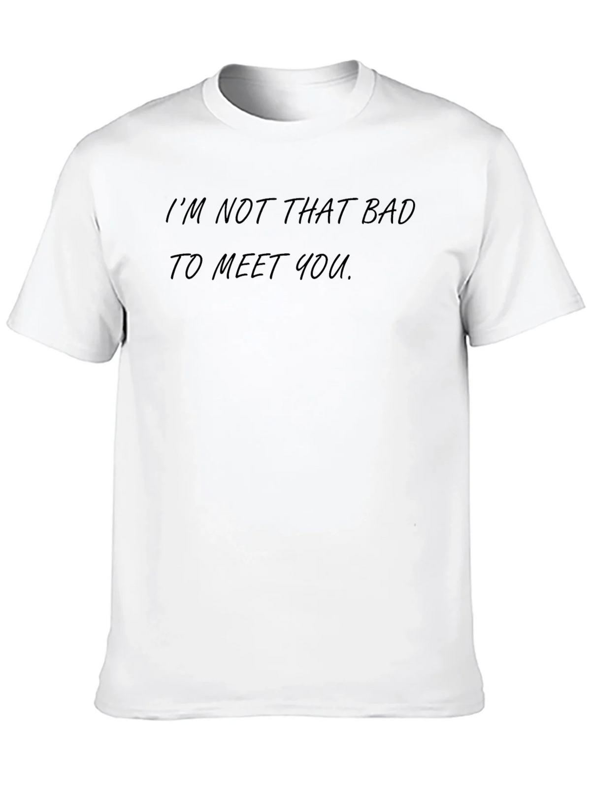 Im Not That Bad To Meet You - Graphic Tee product image 12