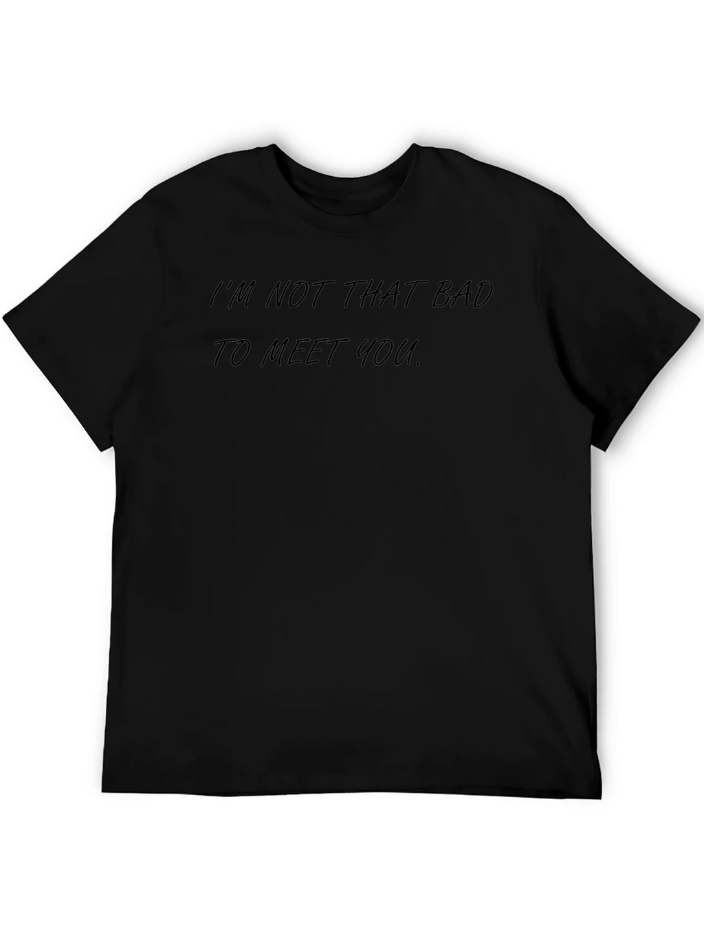 Im Not That Bad To Meet You - Graphic Tee product image 8