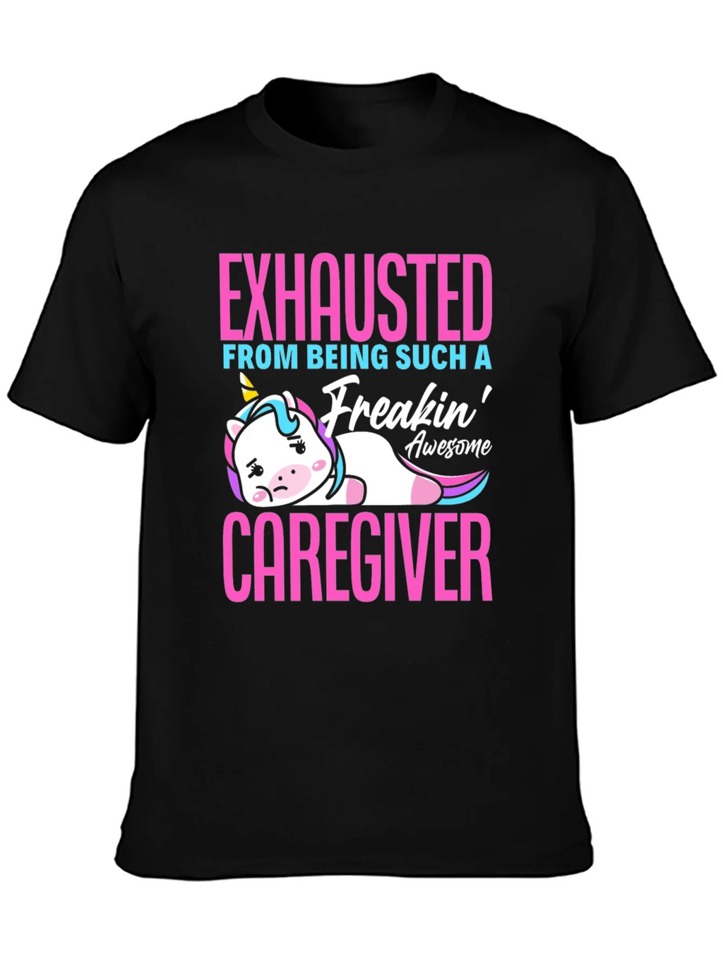 Exhausted Caregiver Unicorn T-Shirt product image 6