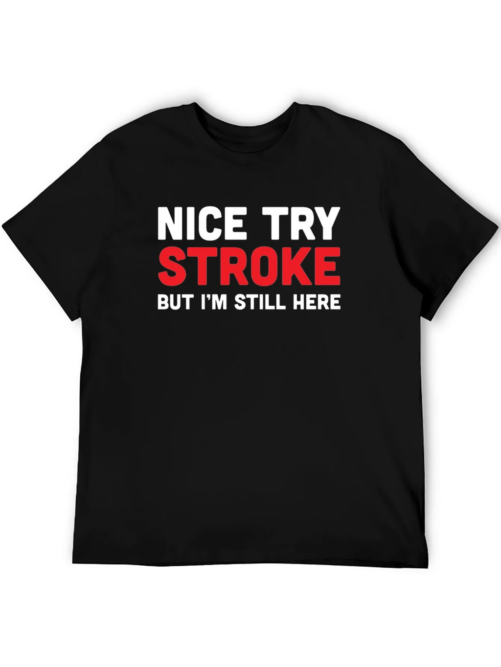 Nice Try Stroke Humor Black T-Shirt product image 5
