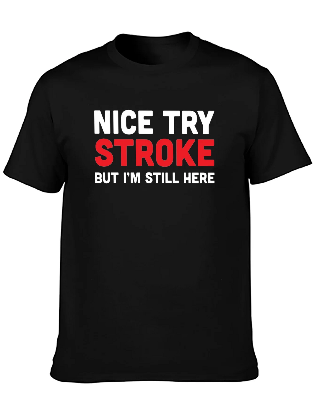 Nice Try Stroke Humor Black T-Shirt product image 3