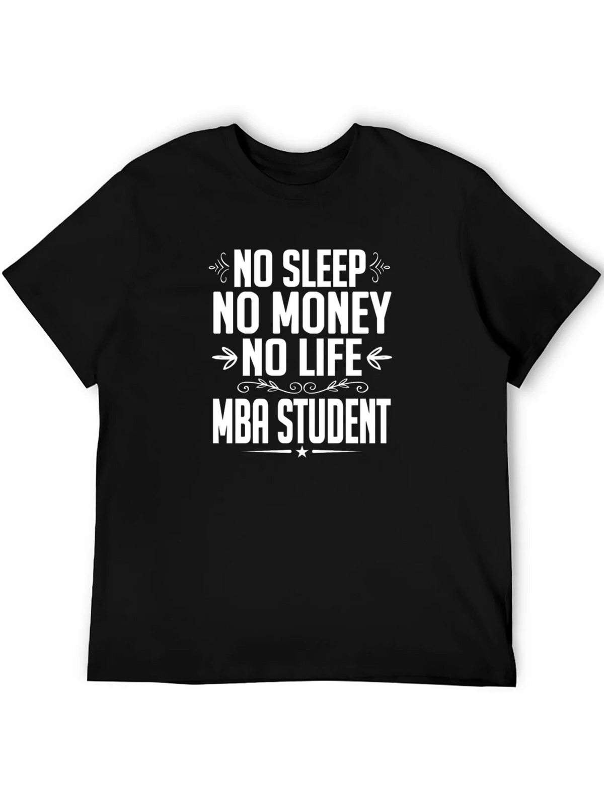 Funny MBA Student T-Shirt - No Sleep No Money No Life product image 5
