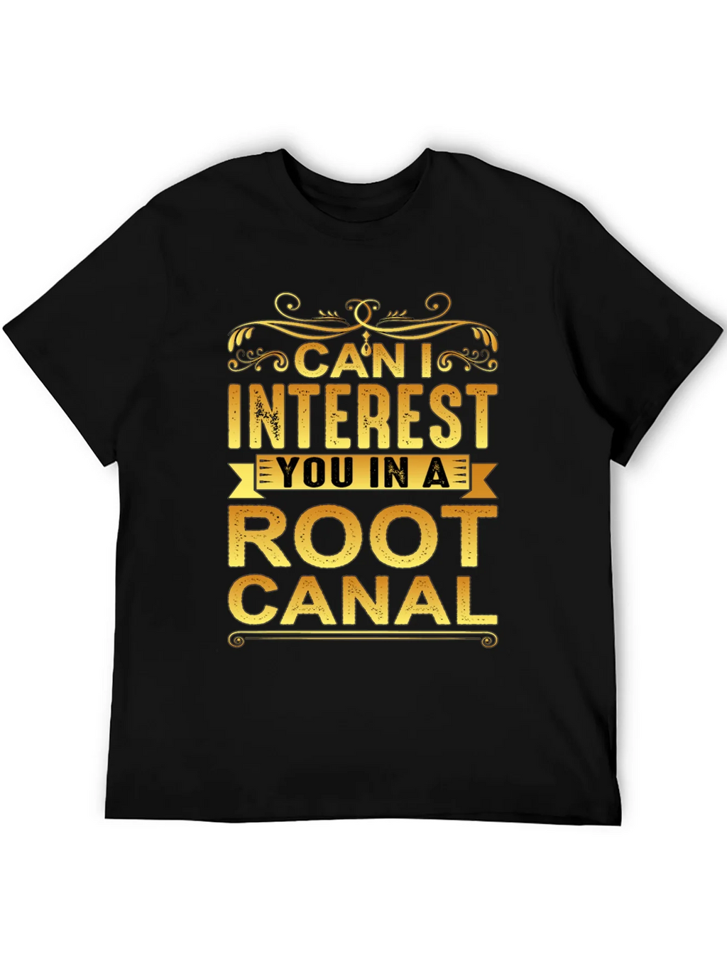 Can I Interest You In a Root Canal T-Shirt product image 5