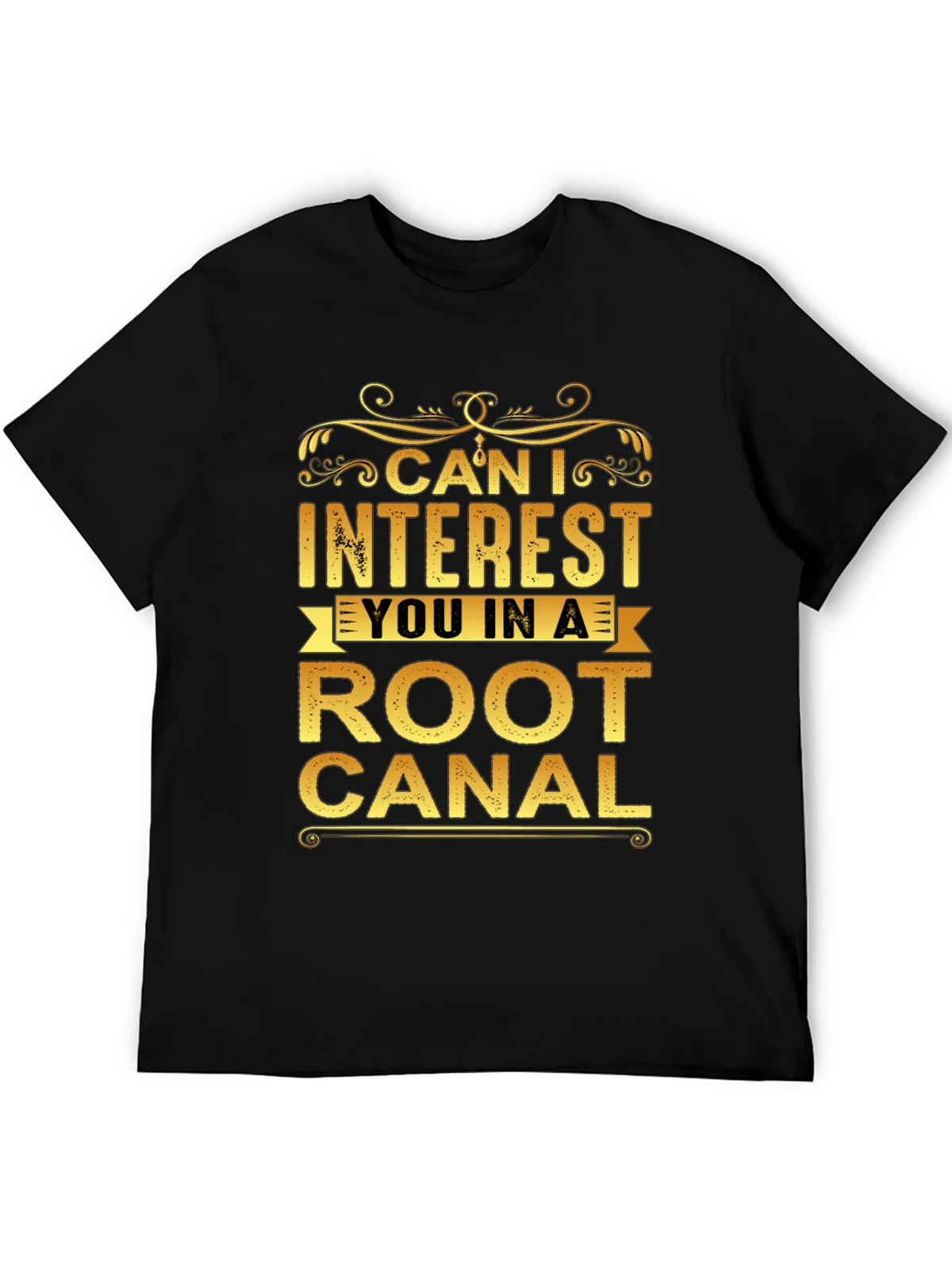 Can I Interest You In a Root Canal T-Shirt product image 5