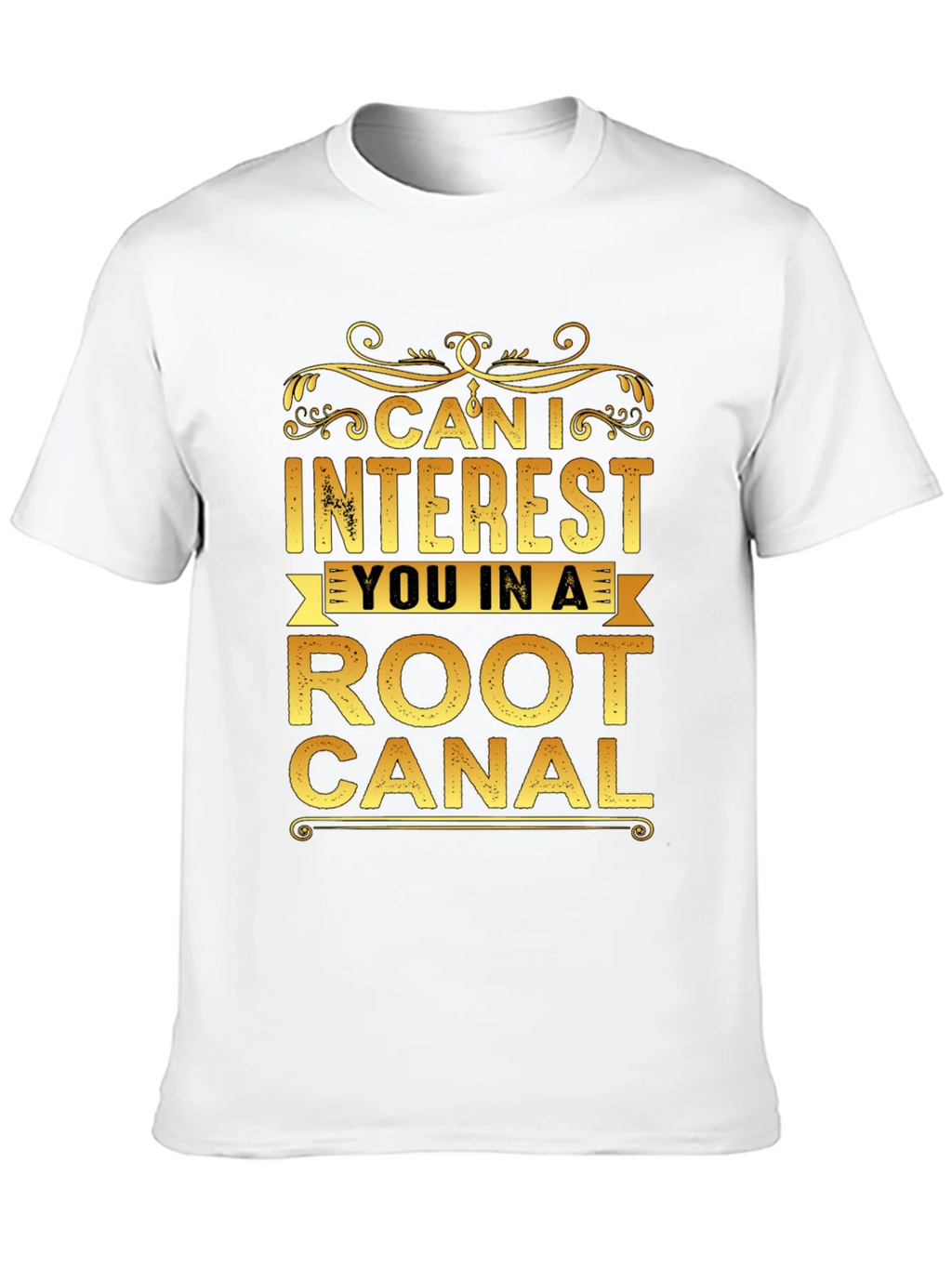 Can I Interest You In a Root Canal T-Shirt product image 9