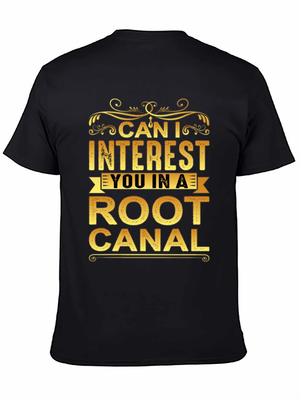 Can I Interest You In a Root Canal T-Shirt product image 4