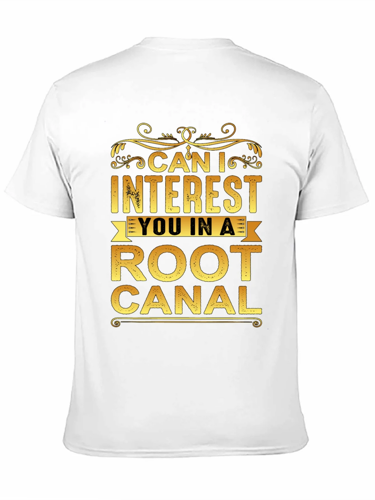 Can I Interest You In a Root Canal T-Shirt product image 10