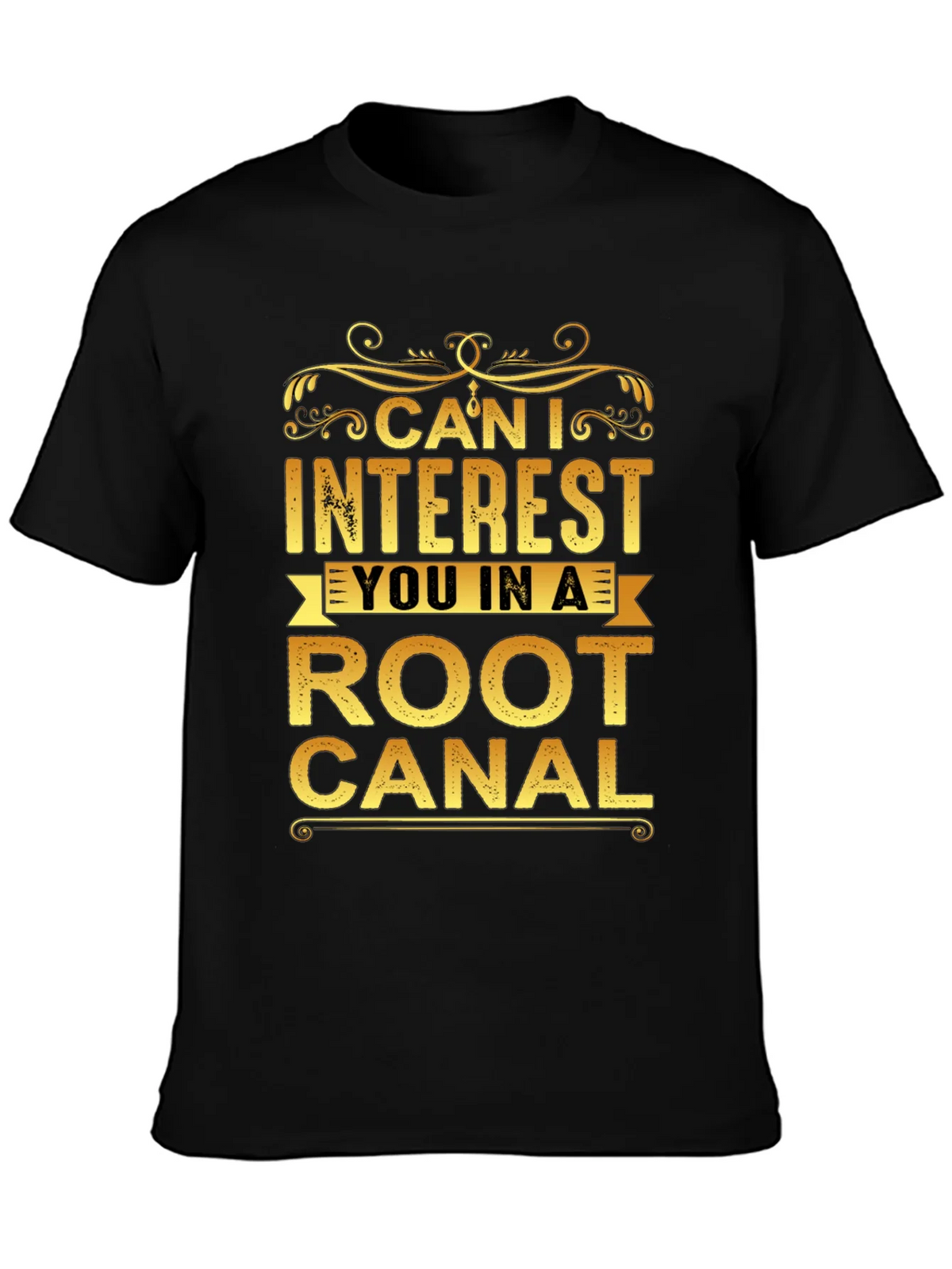 Can I Interest You In a Root Canal T-Shirt product image 3