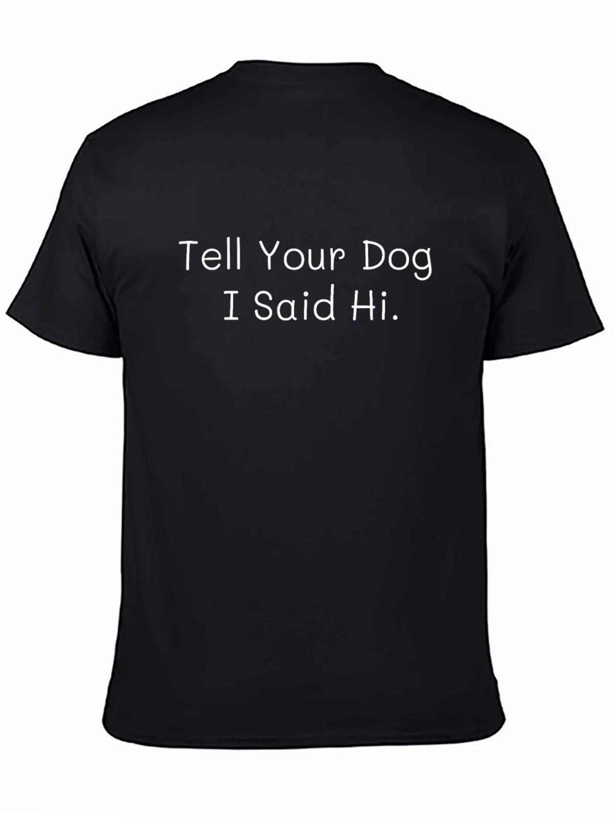 Tell Your Dog I Said Hi - Graphic T-Shirt product image 7