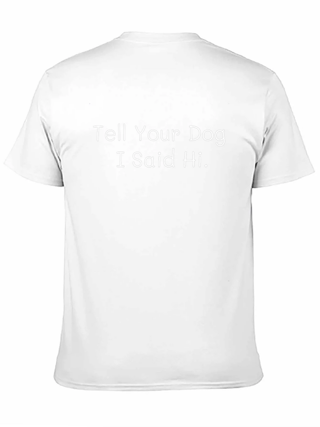 Tell Your Dog I Said Hi - Graphic T-Shirt product image 2