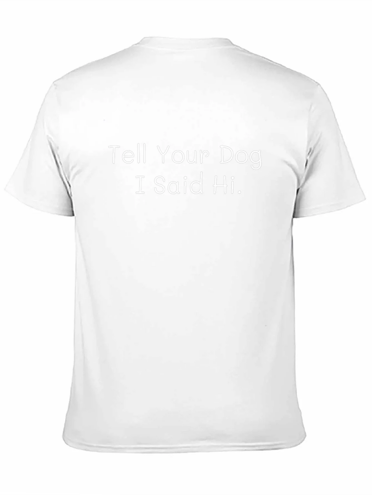 Tell Your Dog I Said Hi - Graphic T-Shirt product image 2
