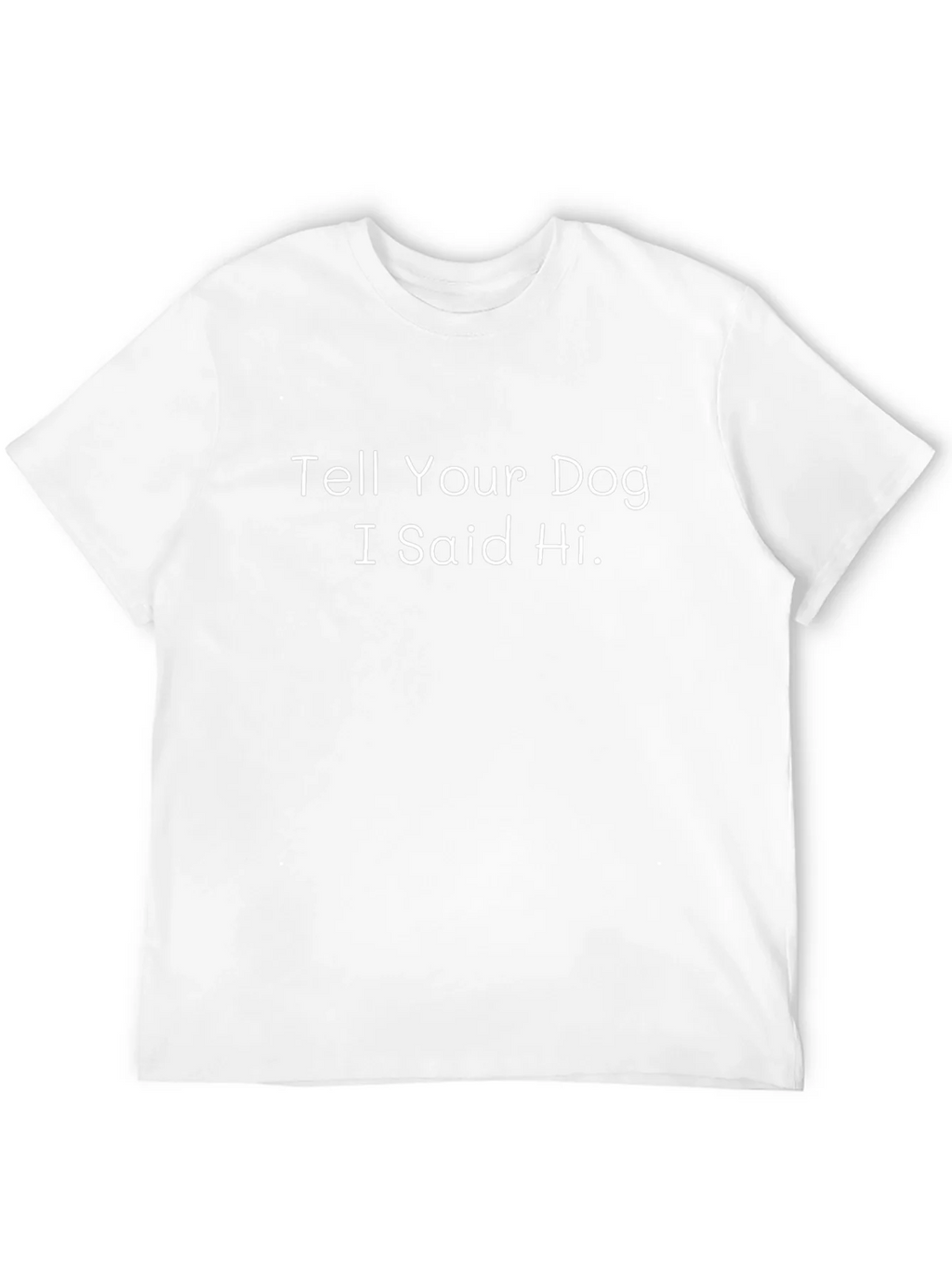Tell Your Dog I Said Hi - Graphic T-Shirt product image 3