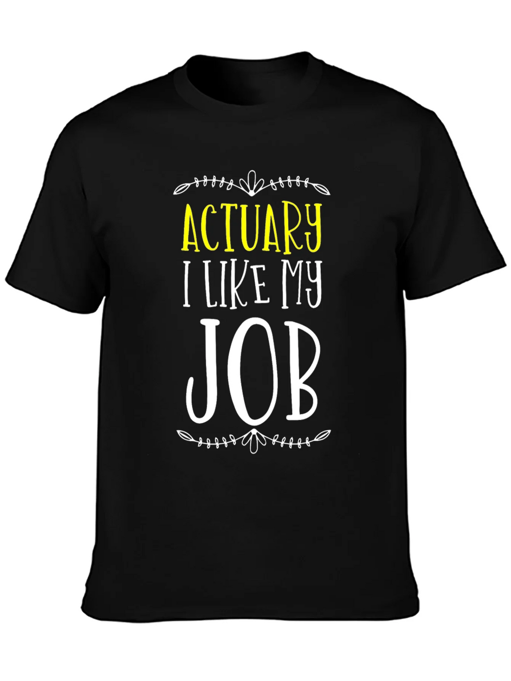 Actuary I Like My Job T-Shirt product image 6