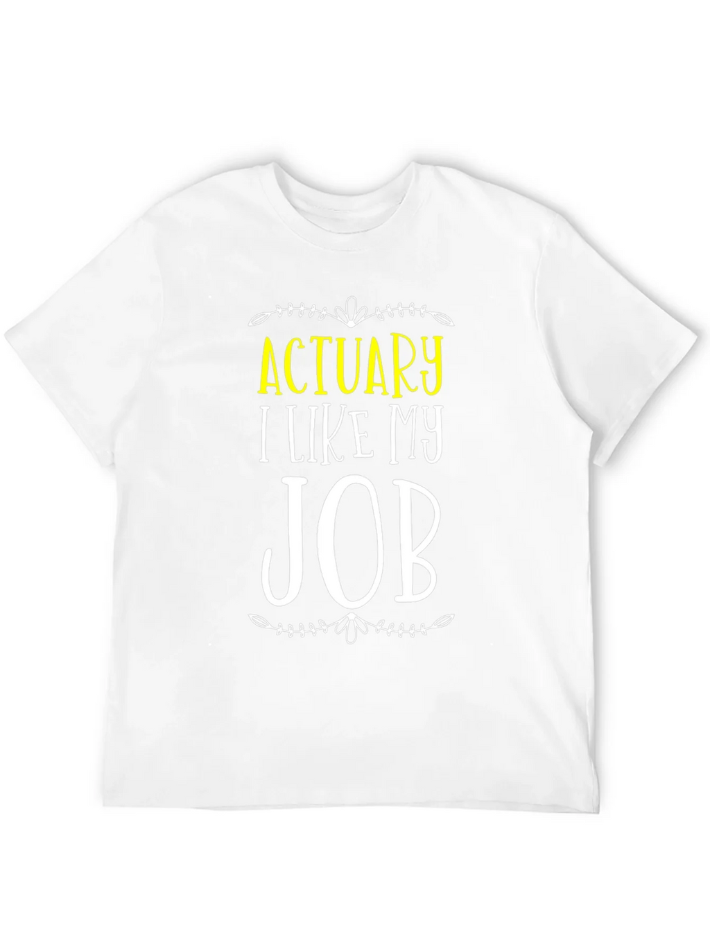 Actuary I Like My Job T-Shirt product image 3