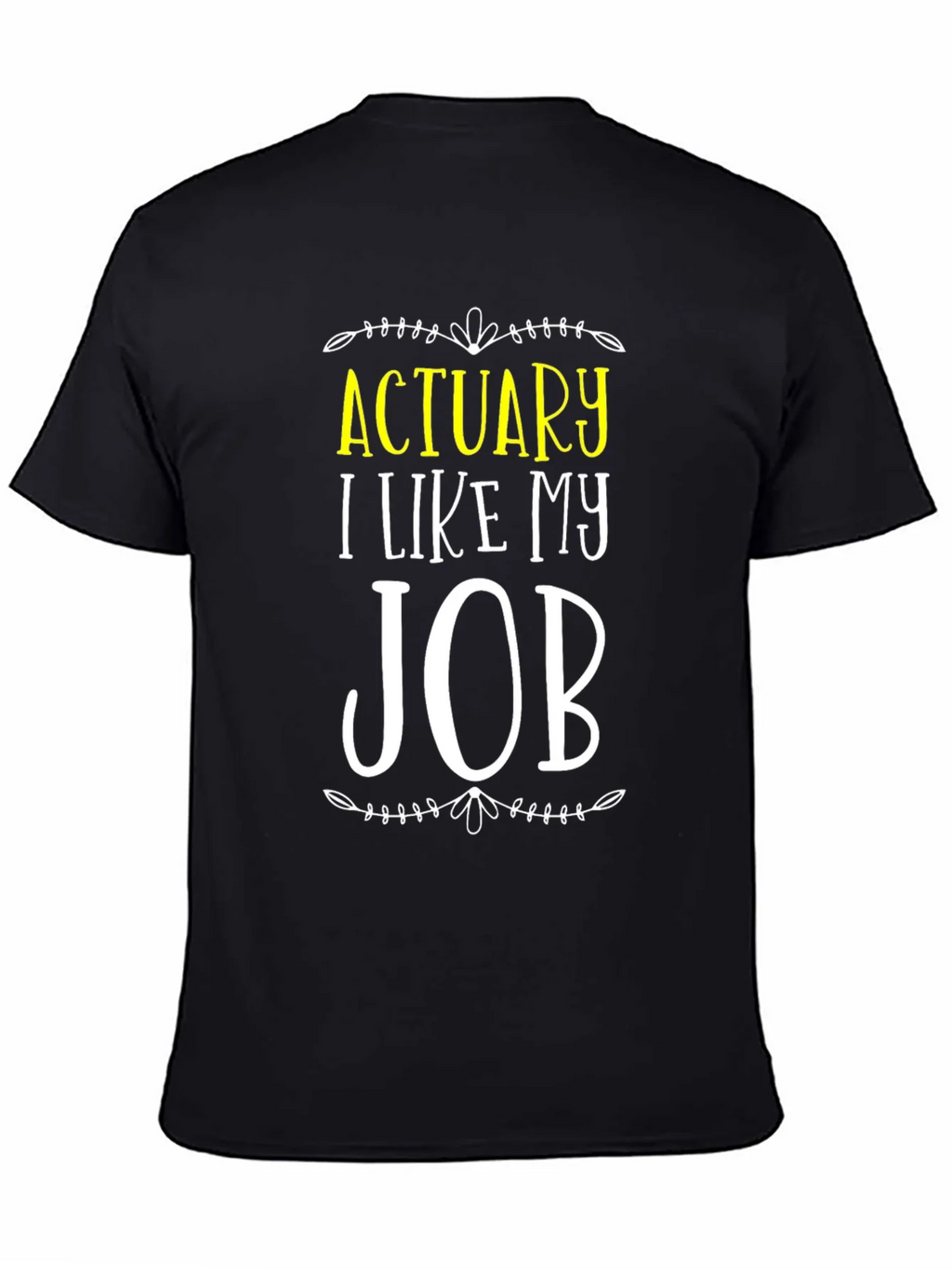 Actuary I Like My Job T-Shirt product image 7