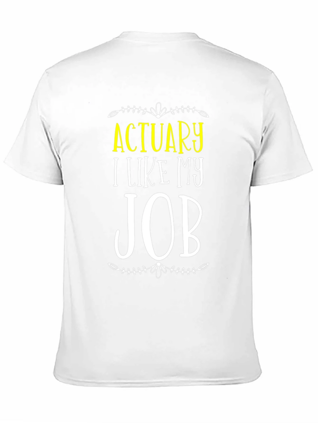 Actuary I Like My Job T-Shirt product image 2