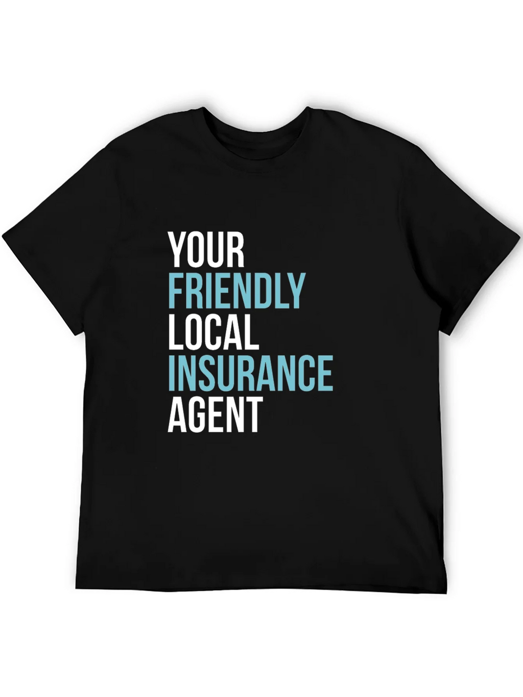 Your Friendly Local Insurance Agent T-Shirt product image 8