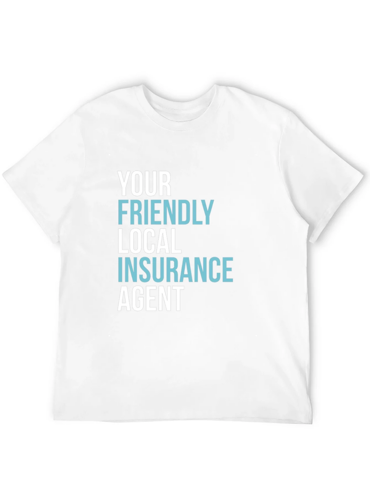 Your Friendly Local Insurance Agent T-Shirt product image 3