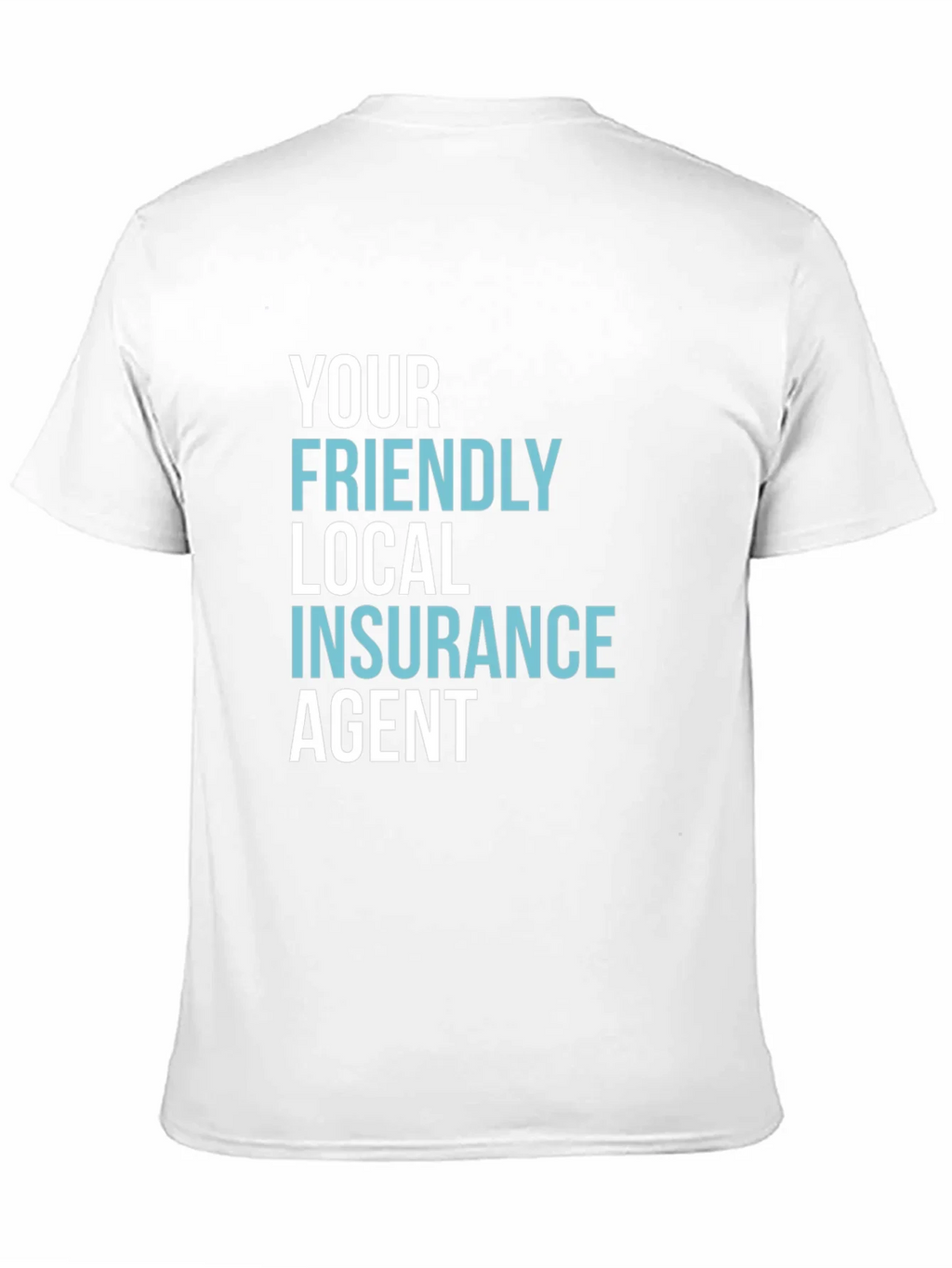 Your Friendly Local Insurance Agent T-Shirt product image 2
