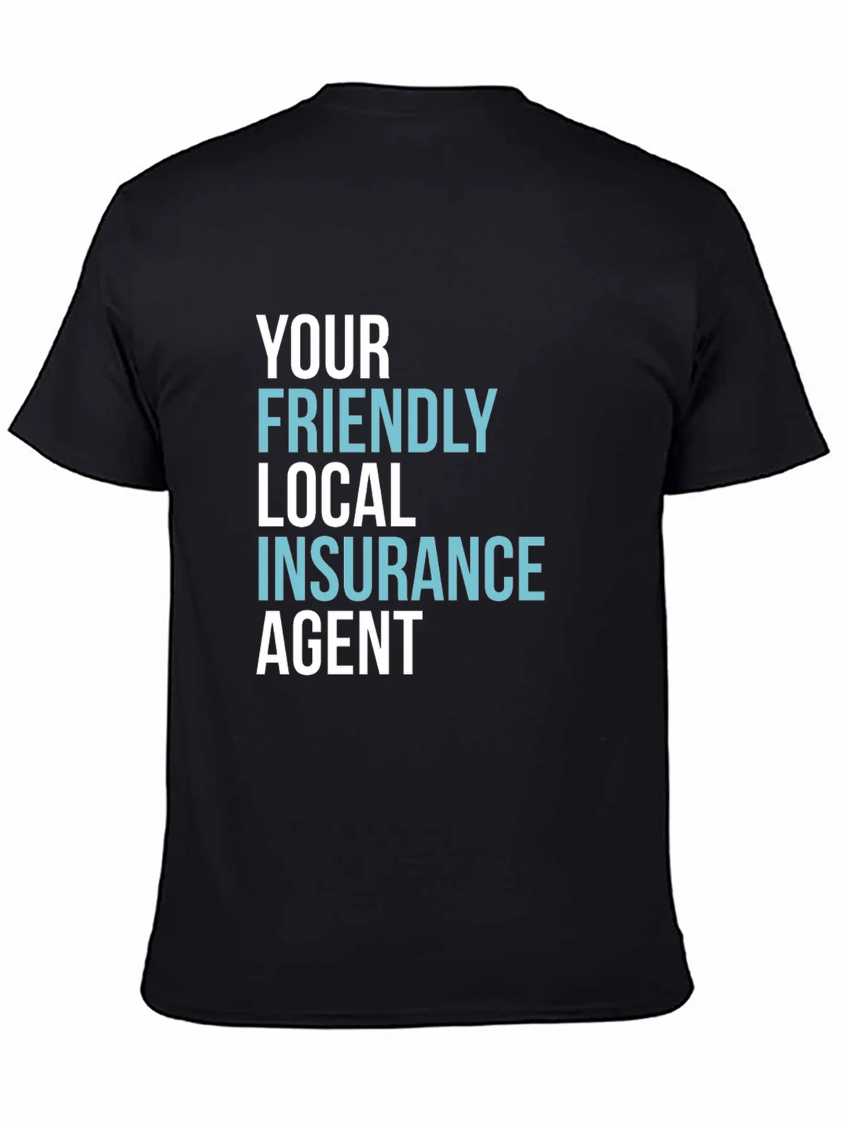 Your Friendly Local Insurance Agent T-Shirt product image 7
