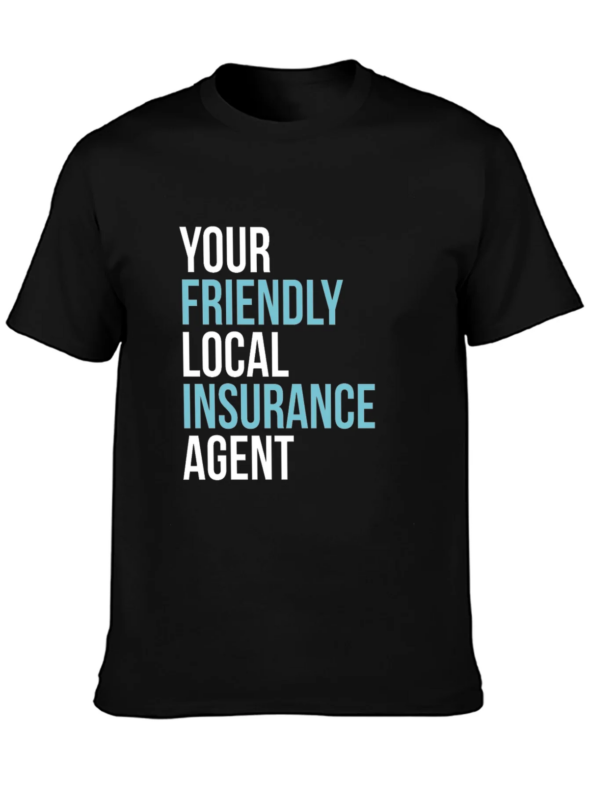Your Friendly Local Insurance Agent T-Shirt product image 6