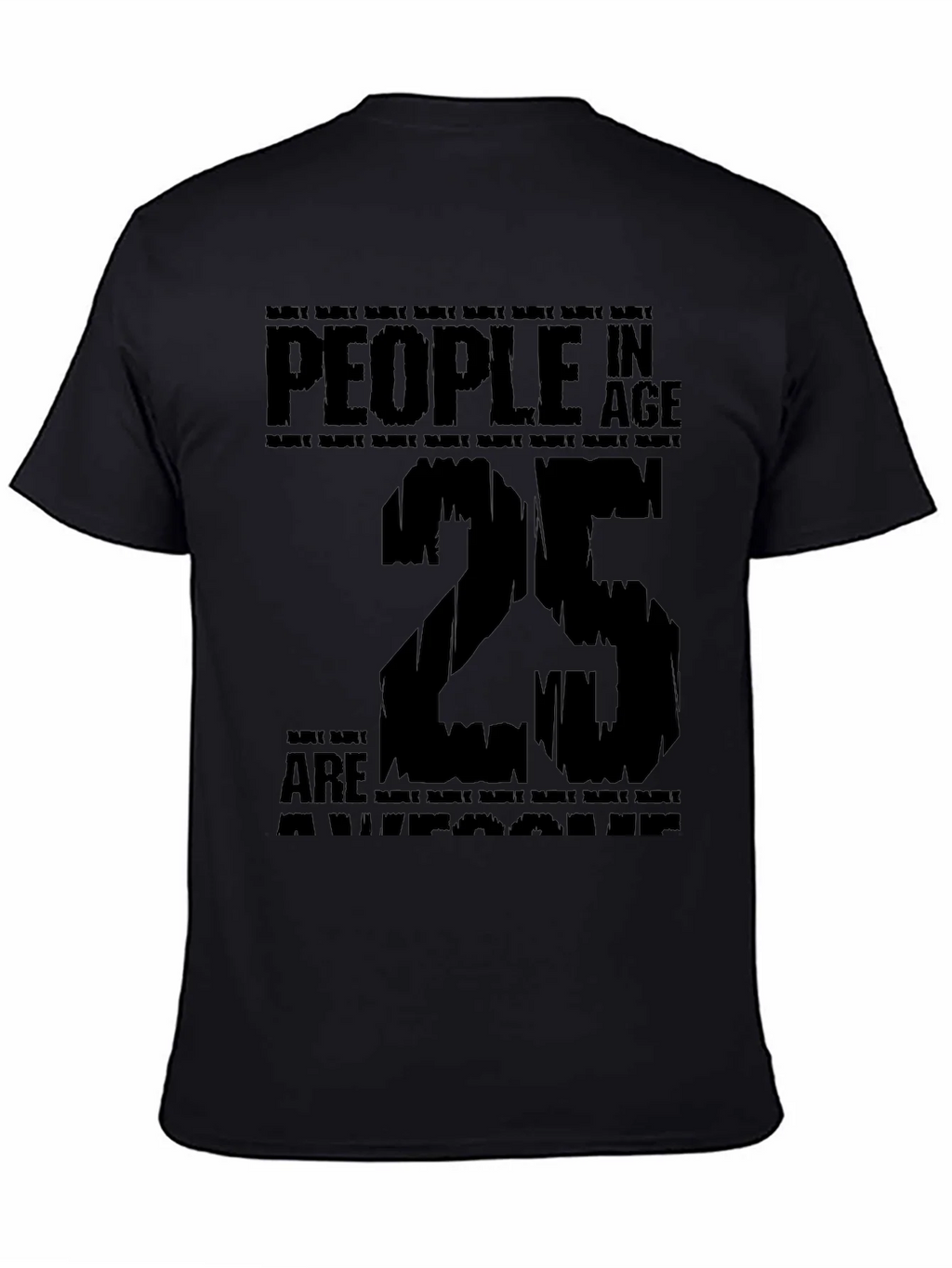 People In Age 25 Are Awesome Black T-Shirt product image 4