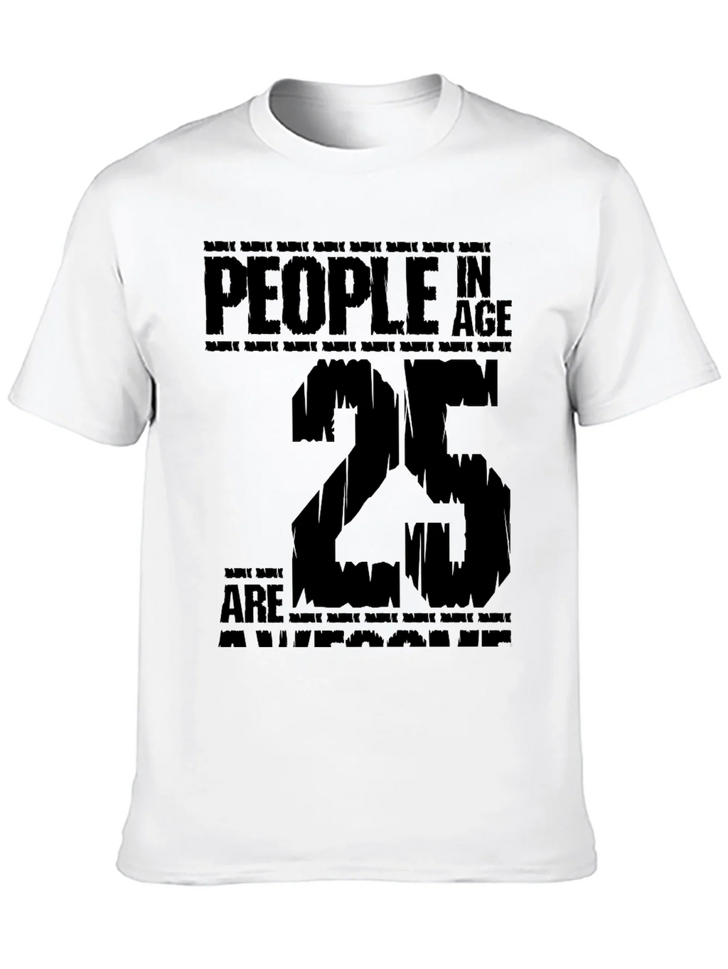 People In Age 25 Are Awesome Black T-Shirt product image 9