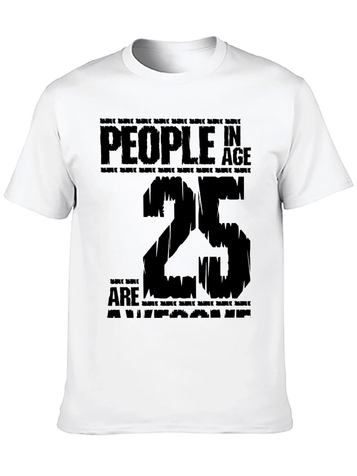 People In Age 25 Are Awesome Black T-Shirt product image 9