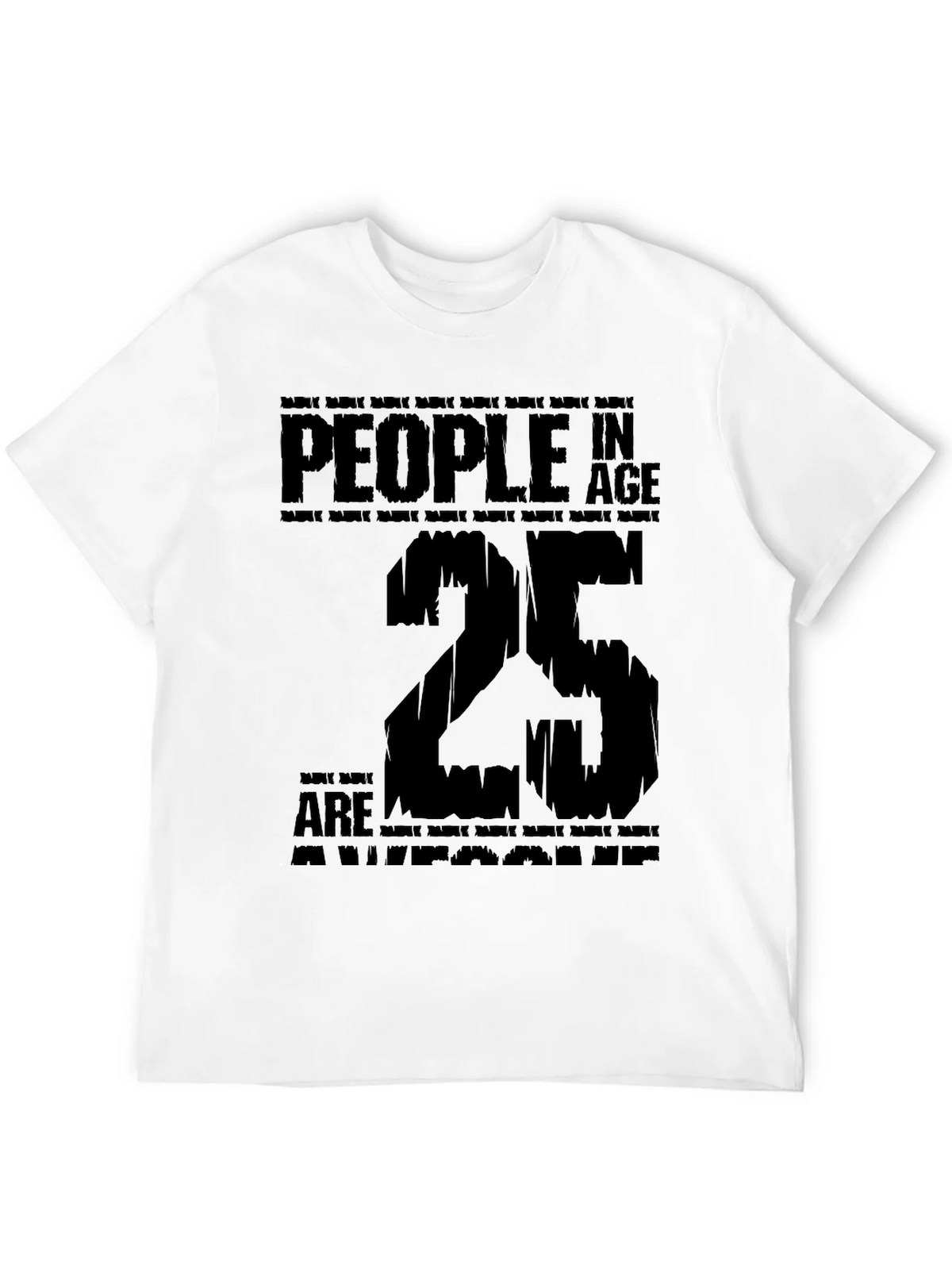 People In Age 25 Are Awesome Black T-Shirt product image 11