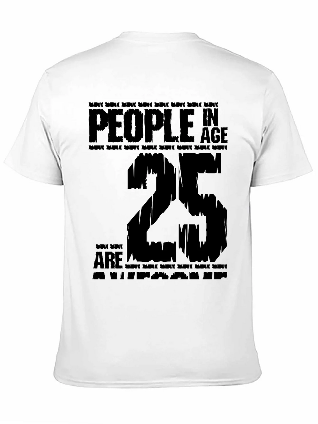 People In Age 25 Are Awesome Black T-Shirt product image 10