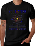 You Matter Science T-Shirt - Physics Humor Tee product image 1
