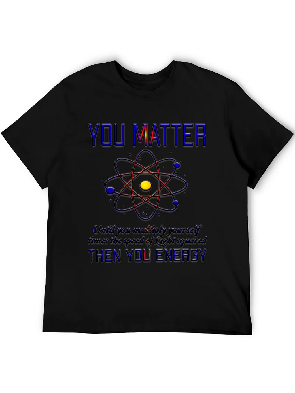 You Matter Science T-Shirt - Physics Humor Tee product image 5
