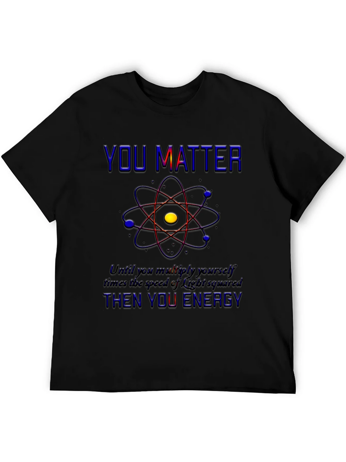 You Matter Science T-Shirt - Physics Humor Tee product image 5