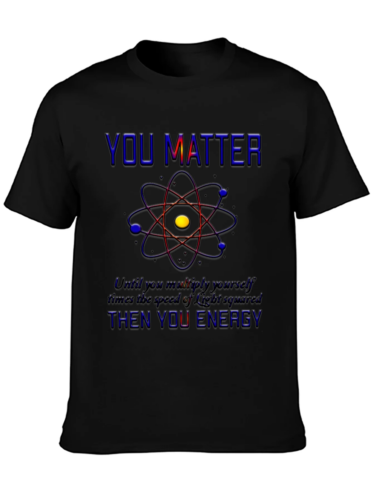 You Matter Science T-Shirt - Physics Humor Tee product image 3